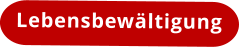 Lebensbewältigung